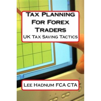 Tax Planning for Forex Traders, MR Lee Hadnum (Author) Tax Planning for Forex Traders, MR Lee Hadnum (Author)