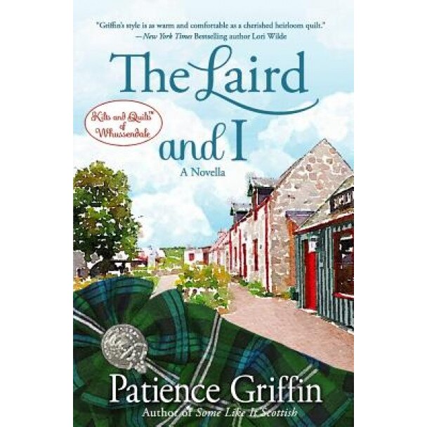 The Laird and I: A Kilts and Quilts of Whussendale Novella, Patience Griffin (Author)