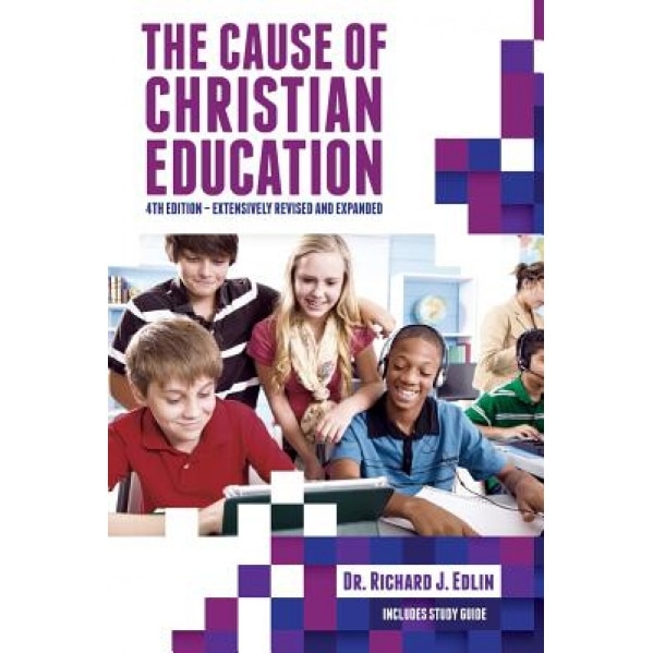 The Cause of Christian Education, Richard J. Edlin (Author)