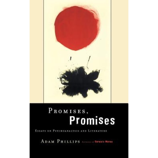 Promises, Promises: Essays on Literature and Psychoanalysis - Adam Phillips (Author)