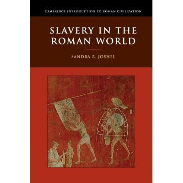 Slavery in the Roman World, Sandra Joshel (Author)