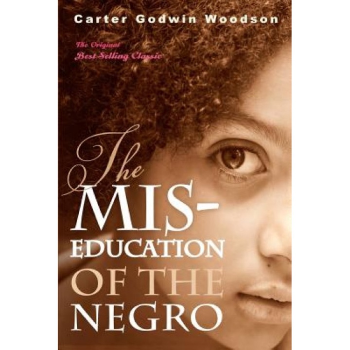 The MIS-Education of the Negro, Carter Godwin Woodson (Author)