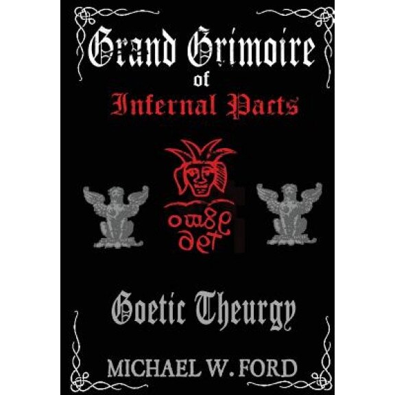 Grand Grimoire of Infernal Pacts - Michael W. Ford (Author)