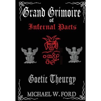 Grand Grimoire of Infernal Pacts - Michael W. Ford (Author) Grand Grimoire of Infernal Pacts - Michael W. Ford (Author)