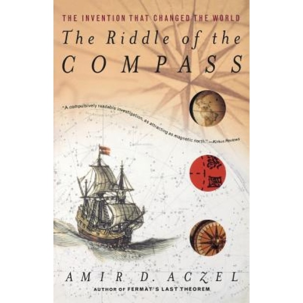 The Riddle of the Compass: The Invention That Changed the World, Amir D., PH.D. Aczel
