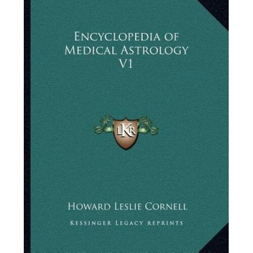 Encyclopedia of Medical Astrology V1, Howard Leslie Cornell (Author)