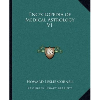Encyclopedia of Medical Astrology V1, Howard Leslie Cornell (Author) Encyclopedia of Medical Astrology V1, Howard Leslie Cornell (Author)