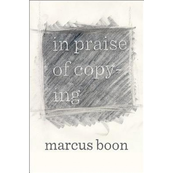 In Praise of Copying, Marcus Boon (Author)