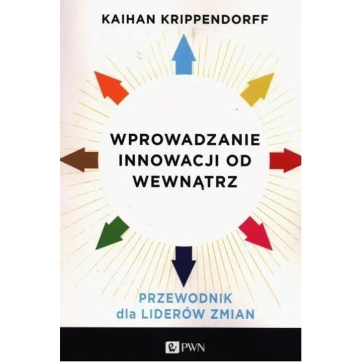 Wprowadzanie innowacji od wewnatrz, Kaihan Krippendorff, 2020, management, carte