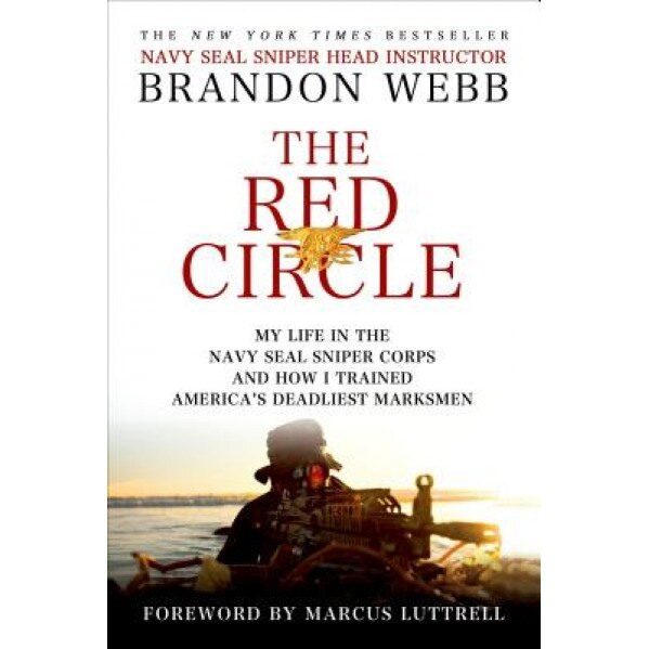 The Red Circle: My Life in the Navy Seal Sniper Corps and How I Trained America's Deadliest Marksmen, Brandon Webb (Author)