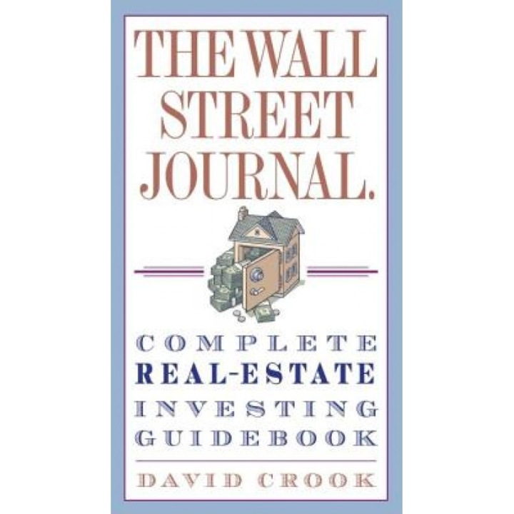 The Wall Street Journal. Complete Real-Estate Investing Guidebook - David Crook