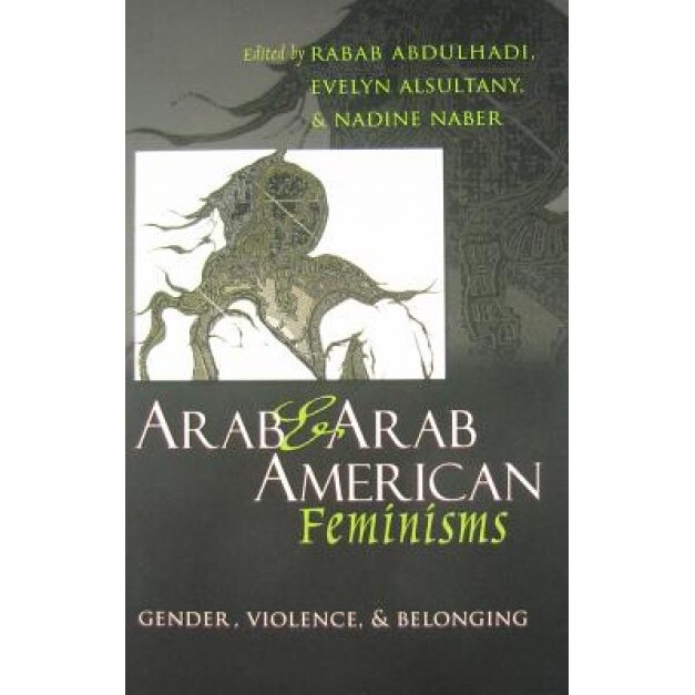 Arab and Arab American Feminisms,