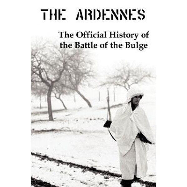 The Ardennes: The Official History of the Battle of the Bulge, Hugh M. Cole (Author)