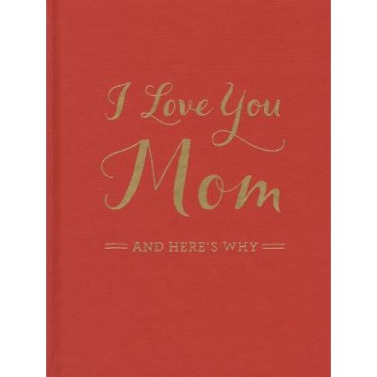 I Love You Mom: And Here's Why, M. H. Clark (Author)