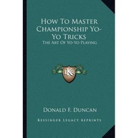 how to master championship yo-yo tricks the art of yo-yo playing donald f duncan author imagen 10_0_
0