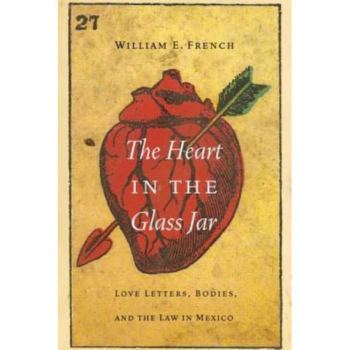 The Heart in the Glass Jar: Love Letters, William E. French (Author)