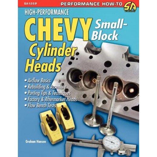 High-Performance Chevy Small-Block Cylinder Heads, Graham Hansen (Author)