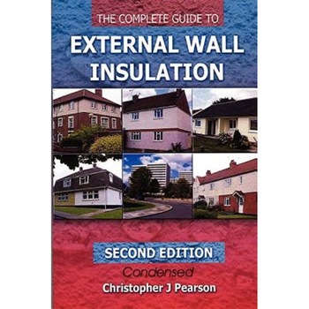 The Complete Guide to External Wall Insulation, MR Christopher J. Pearson (Author) The Complete Guide to External Wall Insulation, MR Christopher J. Pearson (Author)