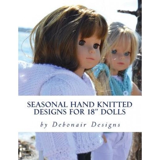 Seasonal Hand Knitted Designs for 18 Dolls: Spring/Summer Collection, Deborah Patterson (Author)