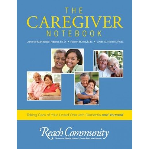 The Caregiver Notebook: Taking Care of Your Loved One with Dementia and Yourself - Jennifer Martindale-Adams Ed D. (Author)