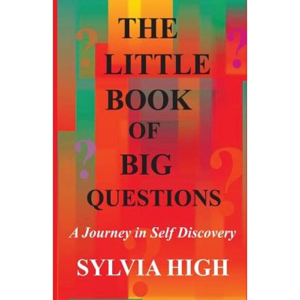 The Little Book of Big Questions: A Journey in Self Discovery, Sylvia High (Author)