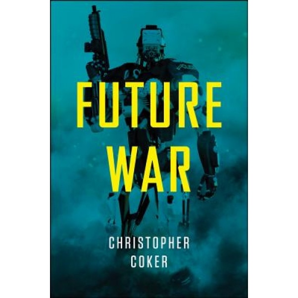 Future War, Christopher Coker (Author)
