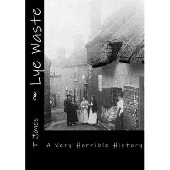 Lye Waste: A Very Horrible History, T. Jones (Author) Lye Waste: A Very Horrible History, T. Jones (Author)