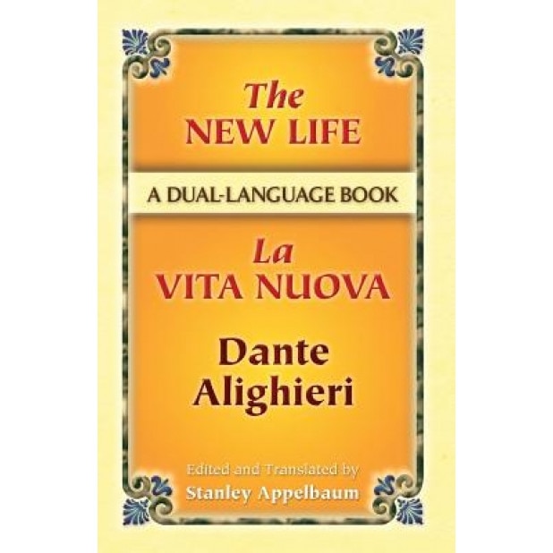 The New Life / La Vita Nuova: A Dual-Language Book, Dante Alighieri