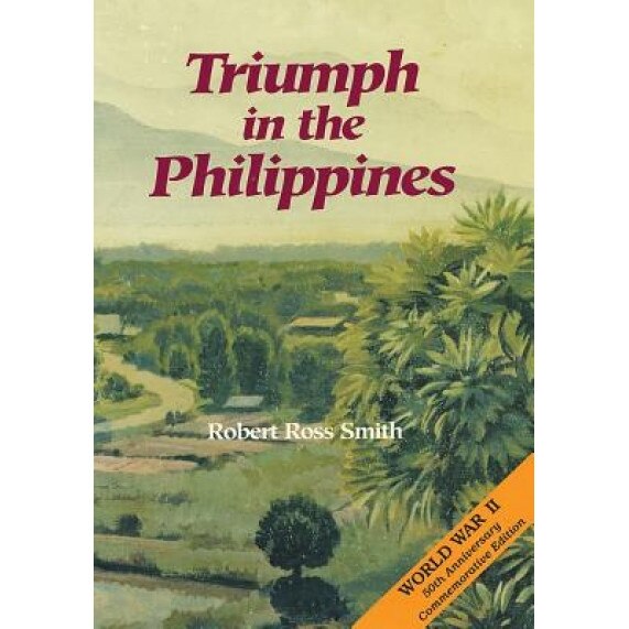 Triumph in the Philippines, Robert Ross Smith (Author)