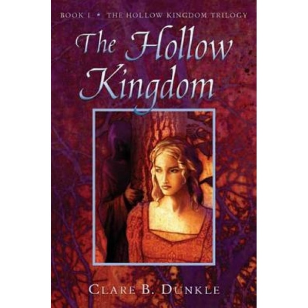 The Hollow Kingdom, Clare B. Dunkle