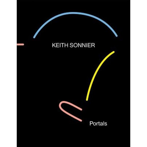 Keith Sonnier: Portals, Keith Sonnier (Artist)