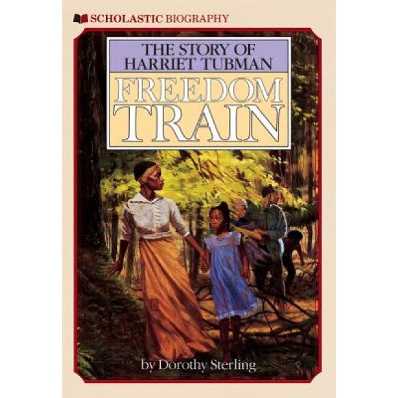 Freedom Train: The Story of Harriet Tubman, Dorothy Sterling