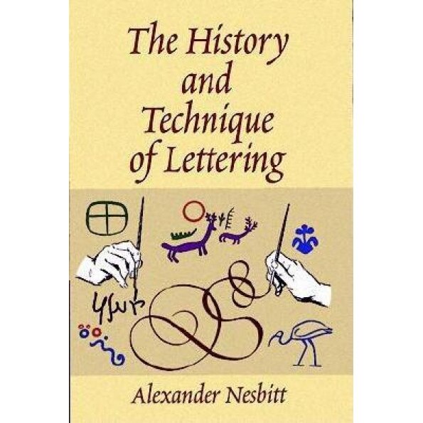 The History and Technique of Lettering, Alexander Nesbitt (Author)