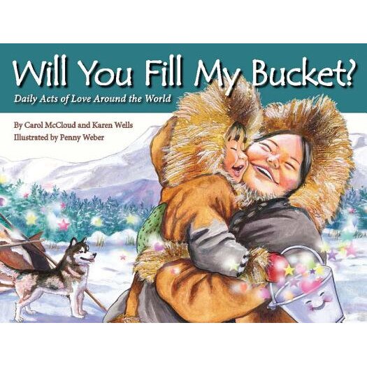 Will You Fill My Bucket?: Daily Acts of Love Around the World, Carol McCloud (Author)