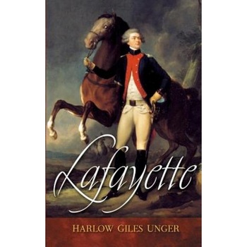 Lafayette, Harlow Giles Unger Lafayette, Harlow Giles Unger