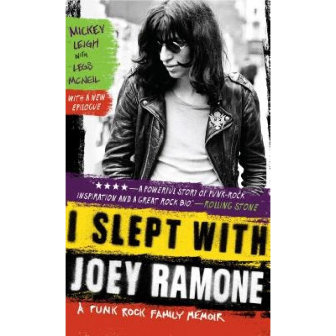 I Slept with Joey Ramone: A Punk Rock Family Memoir, Mickey Leigh
