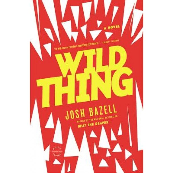 Wild Thing, Josh Bazell (Author)