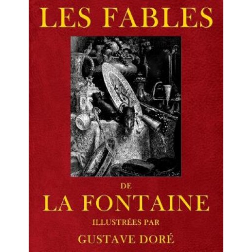 Les Fables de Jean de La Fontaine, Illustrees Par Gustave Dore, Jean de La Fontaine (Author)