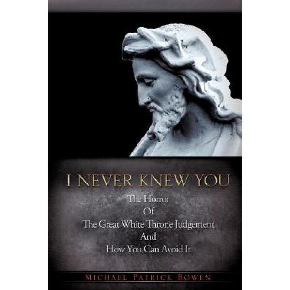 I Never Knew You, Michael Patrick Bowen (Author)