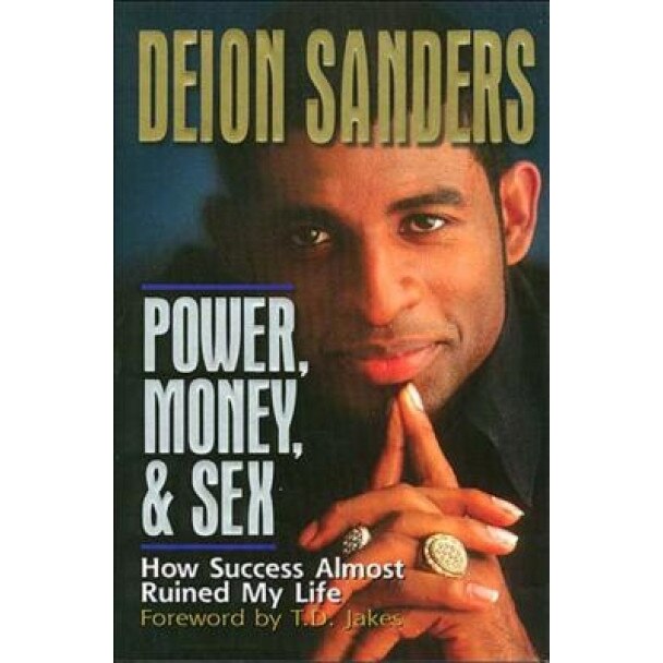 Power, Money & Sex: How Success Almost Ruined My Life, Deion Sanders