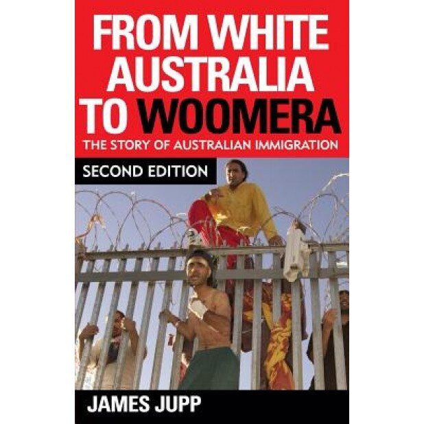 From White Australia to Woomera: The Story of Australian Immigration, James Jupp (Author)