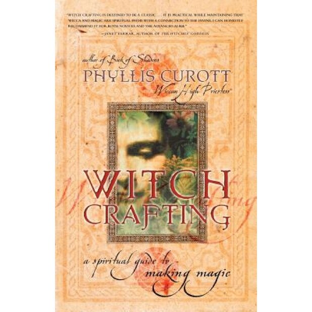 Witch Crafting: A Spiritual Guide to Making Magic - Phyllis Curott (Author)