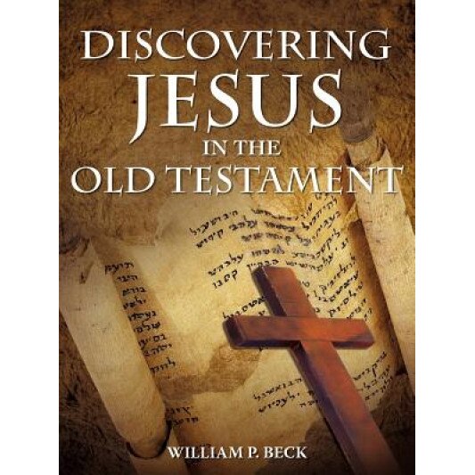 Discovering Jesus in the Old Testament, William P. Beck (Author)