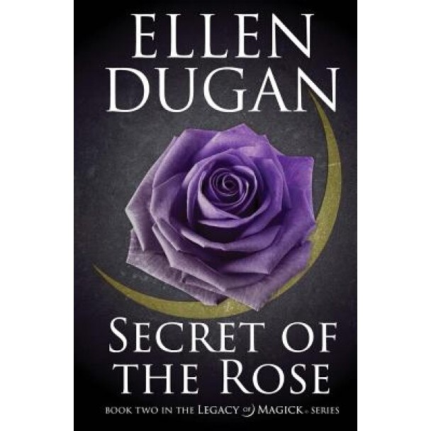 Secret of the Rose, Ellen Dugan (Author)