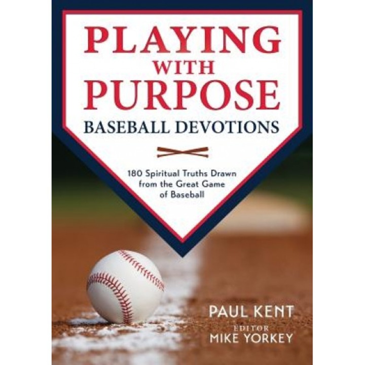 Playing with Purpose: Baseball Devotions, Paul Kent (Author)