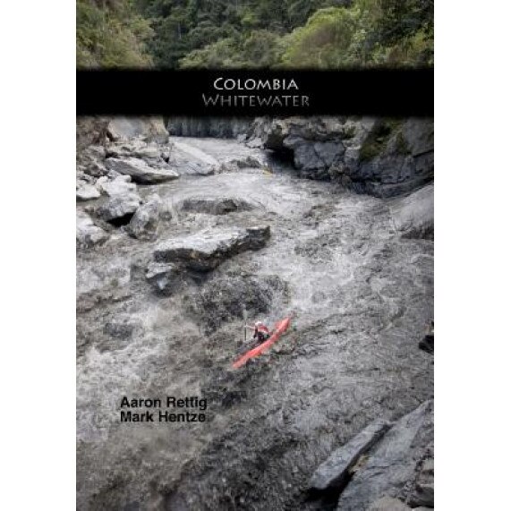 Colombia Whitewater, Mark Hentze (Author)