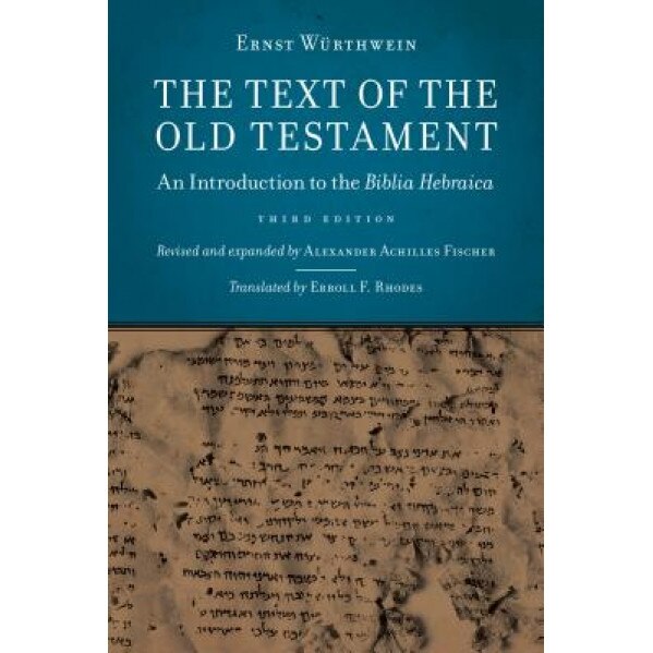 The Text of the Old Testament: An Introduction to the Biblia Hebraica, Alexander Achilles Fischer (Author)