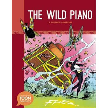 The Wild Piano: A Philemon Adventure: A Toon Graphic, Fred (Author) The Wild Piano: A Philemon Adventure: A Toon Graphic, Fred (Author)