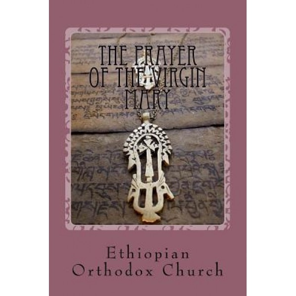 The Prayer of the Virgin Mary, Ethiopian Orthodox Church (Author)