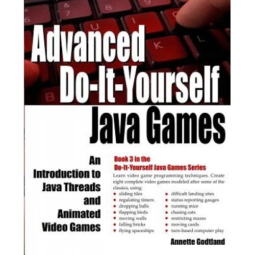Advanced Do-It-Yourself Java Games: An Introduction to Java Threads and Animated Video Games, Annette Godtland (Author)